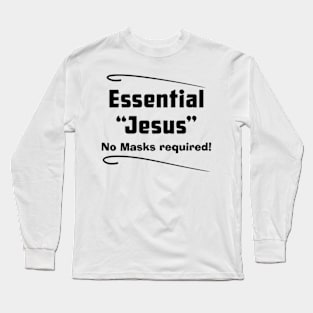 Jesus Essential No Masks Required, white Long Sleeve T-Shirt